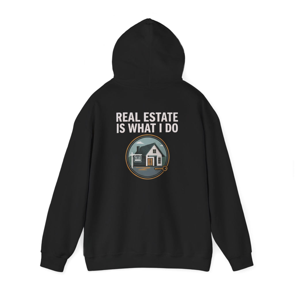 “Real Estate Is What I Do” Property Investors Realtor Sweatshirt (White Letters)