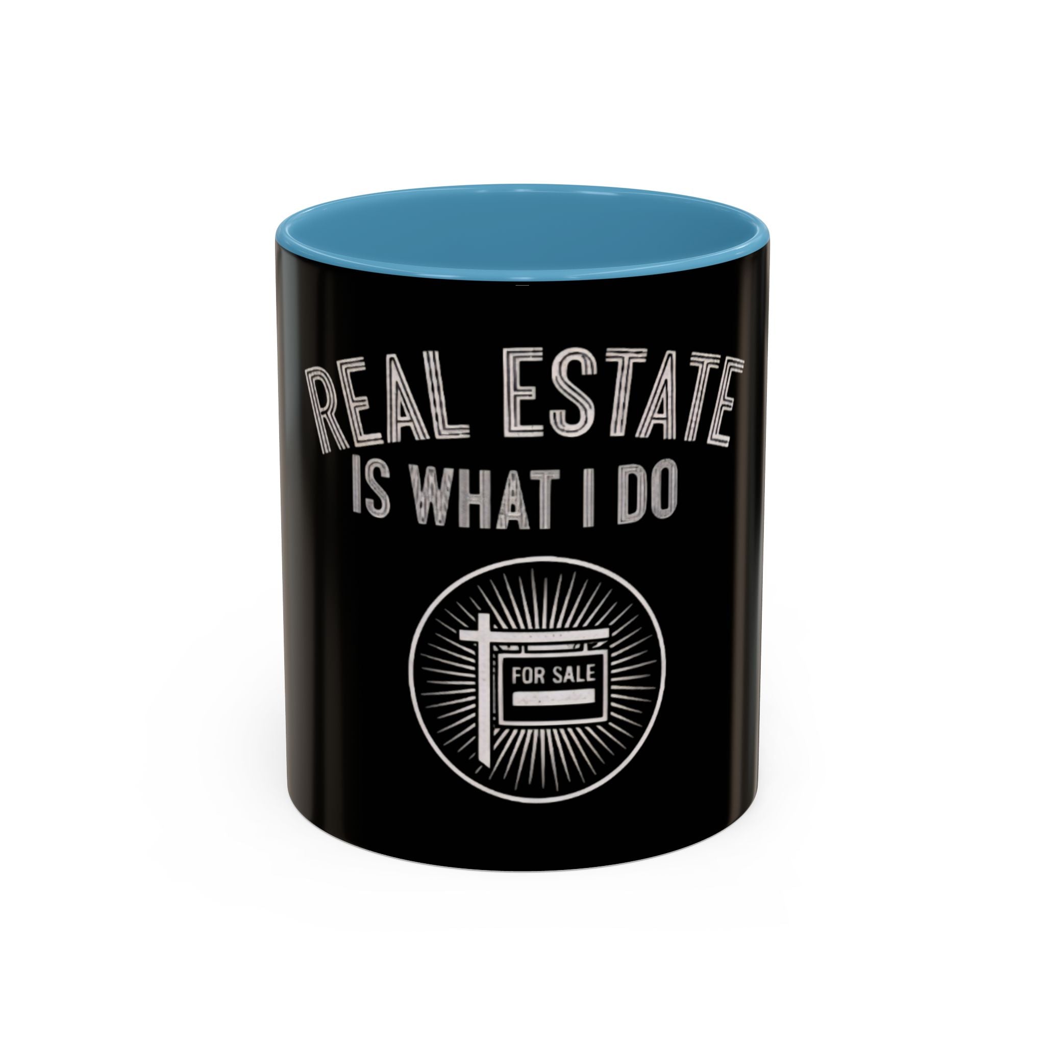 Real Estate Is What I Do Coffee Mug