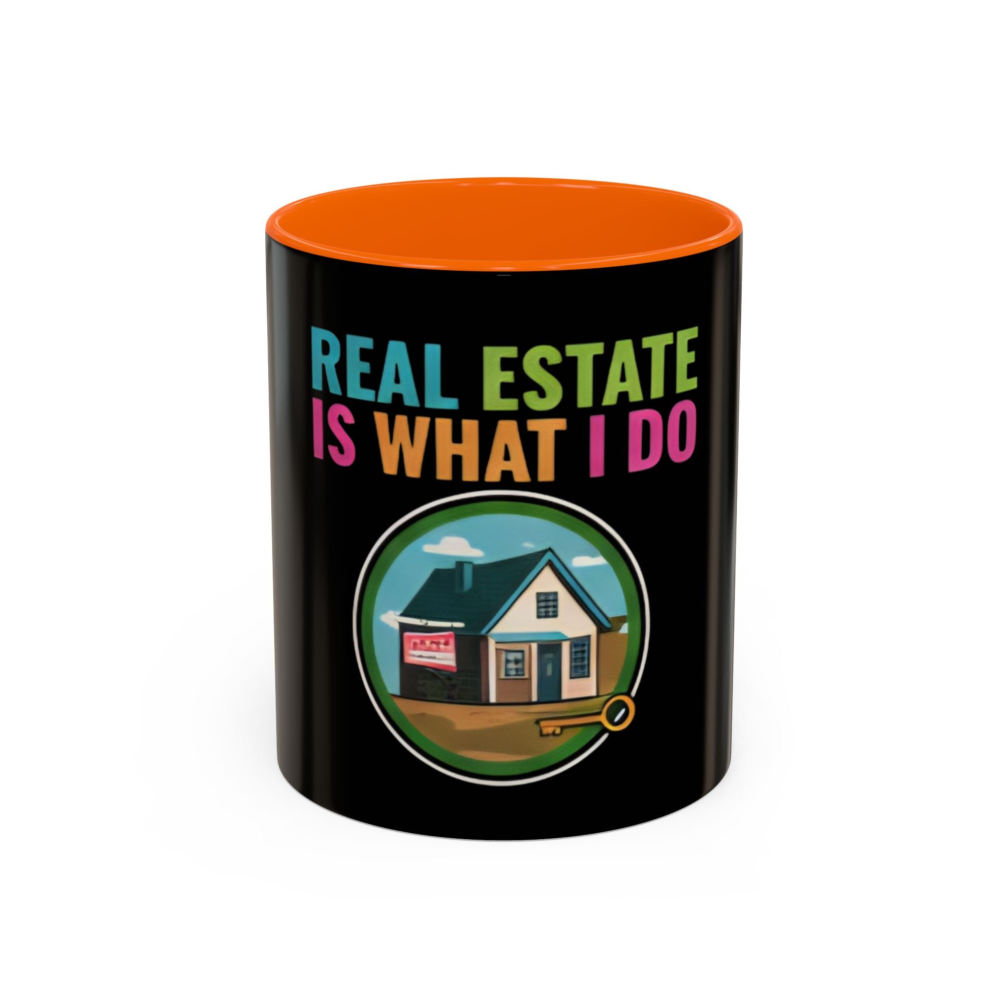 Real Estate Is What I Do Mug - SPECIAL EDITION Realtor Coffee Cup (11/15 oz)