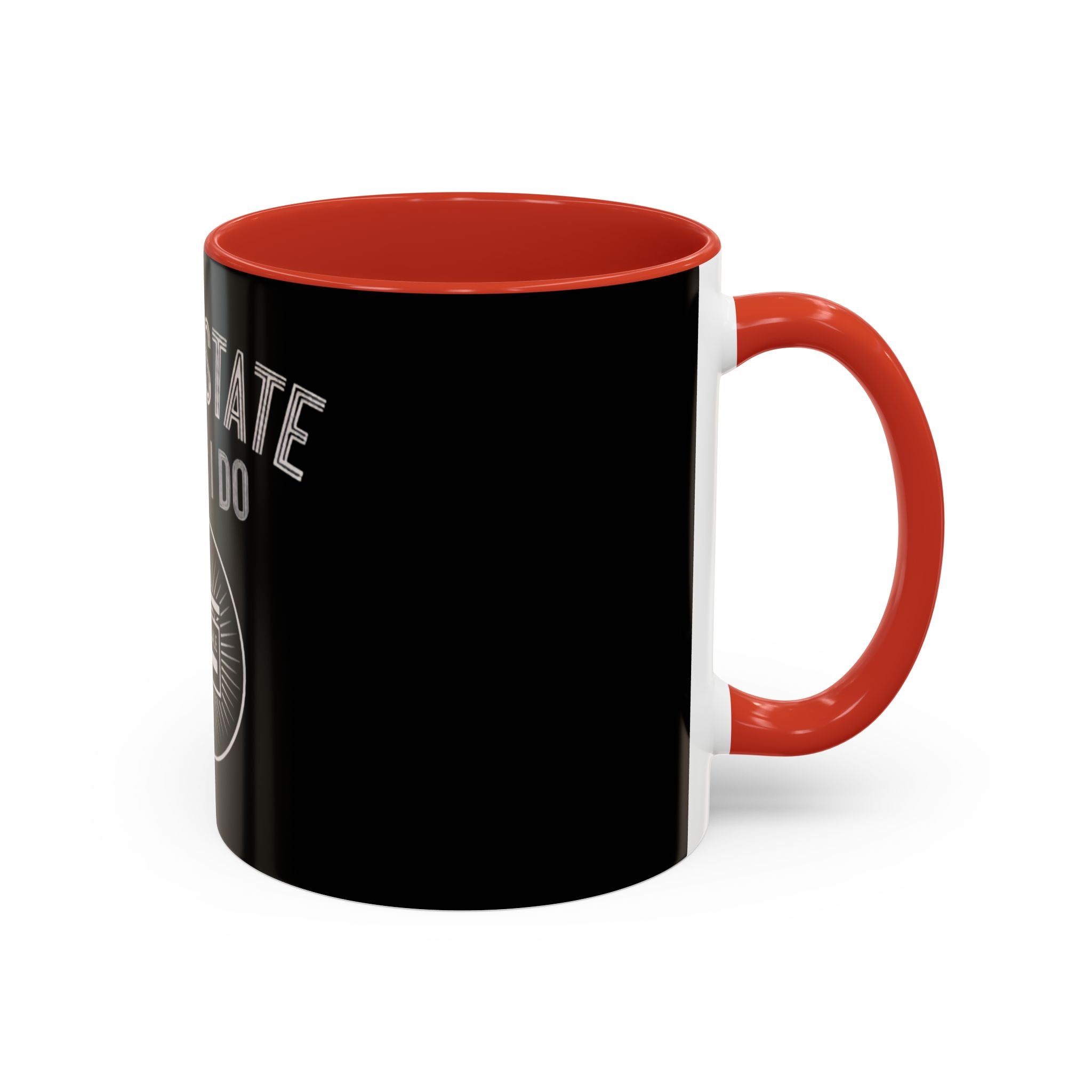 Real Estate Is What I Do Coffee Mug