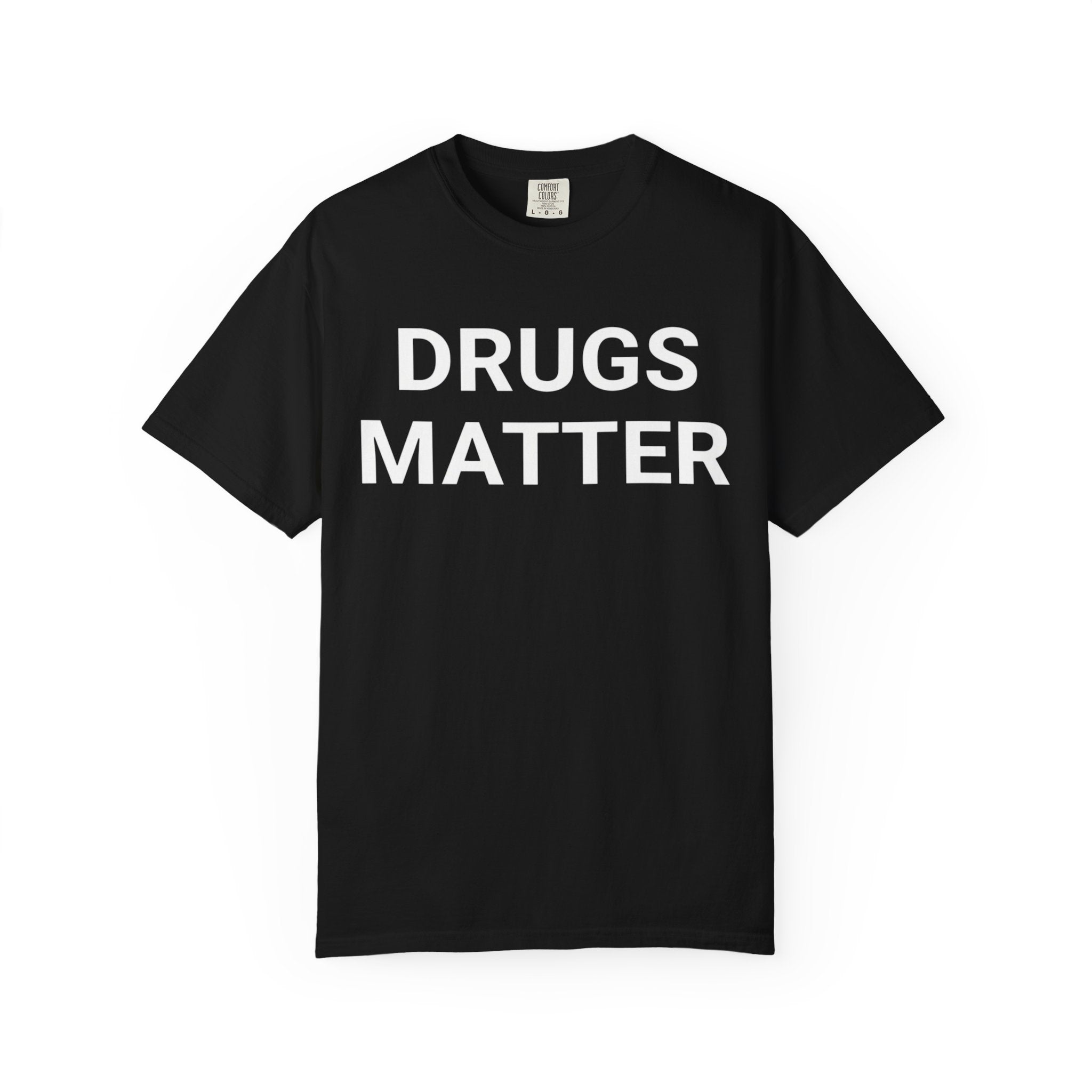 Drugs Matter T-Shirt
