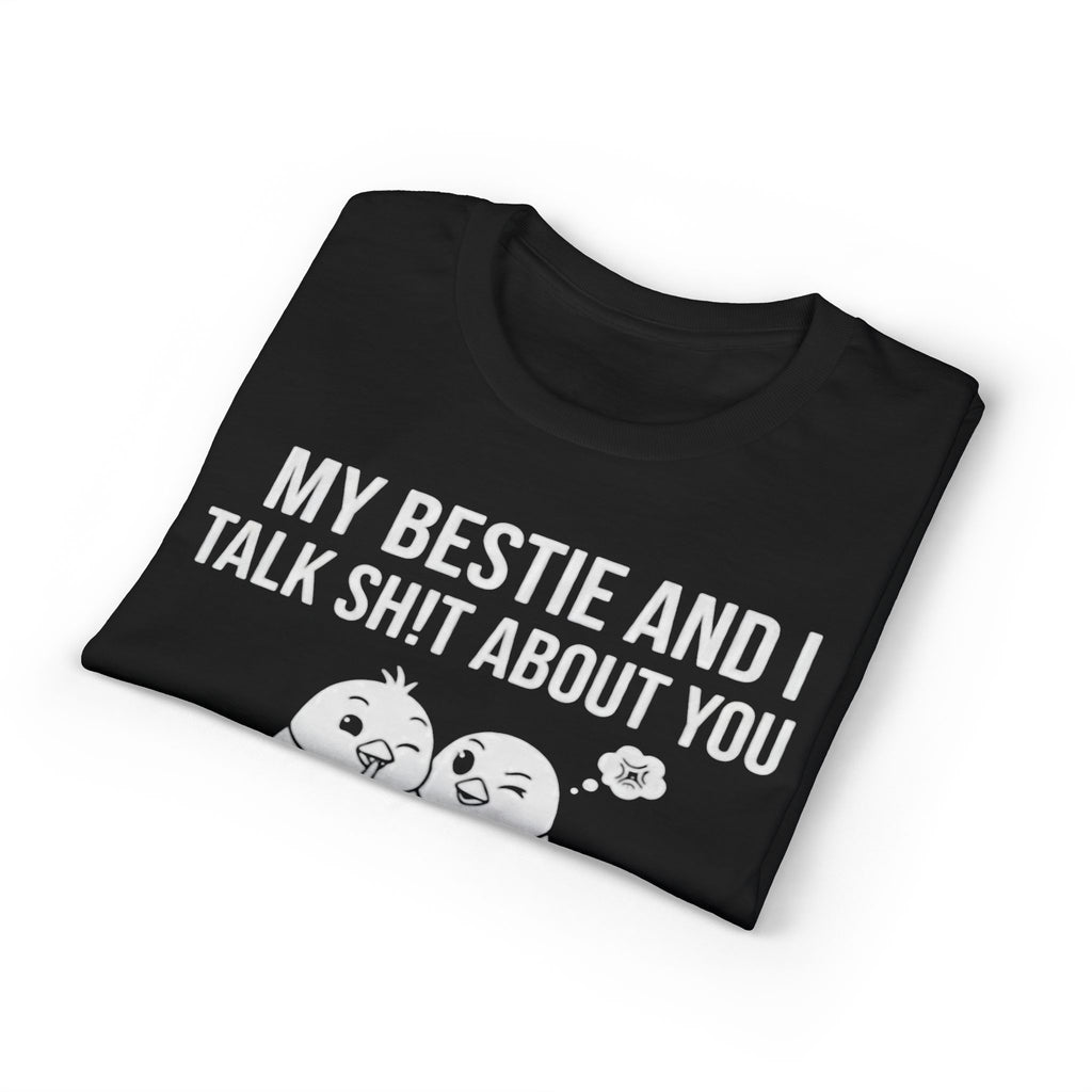 Funny Bestie T-Shirt — "My Bestie and I Talk Shit About You"