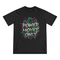 "Power Moves Only" T-Shirt  (Bold Motivational Graphic Tee)