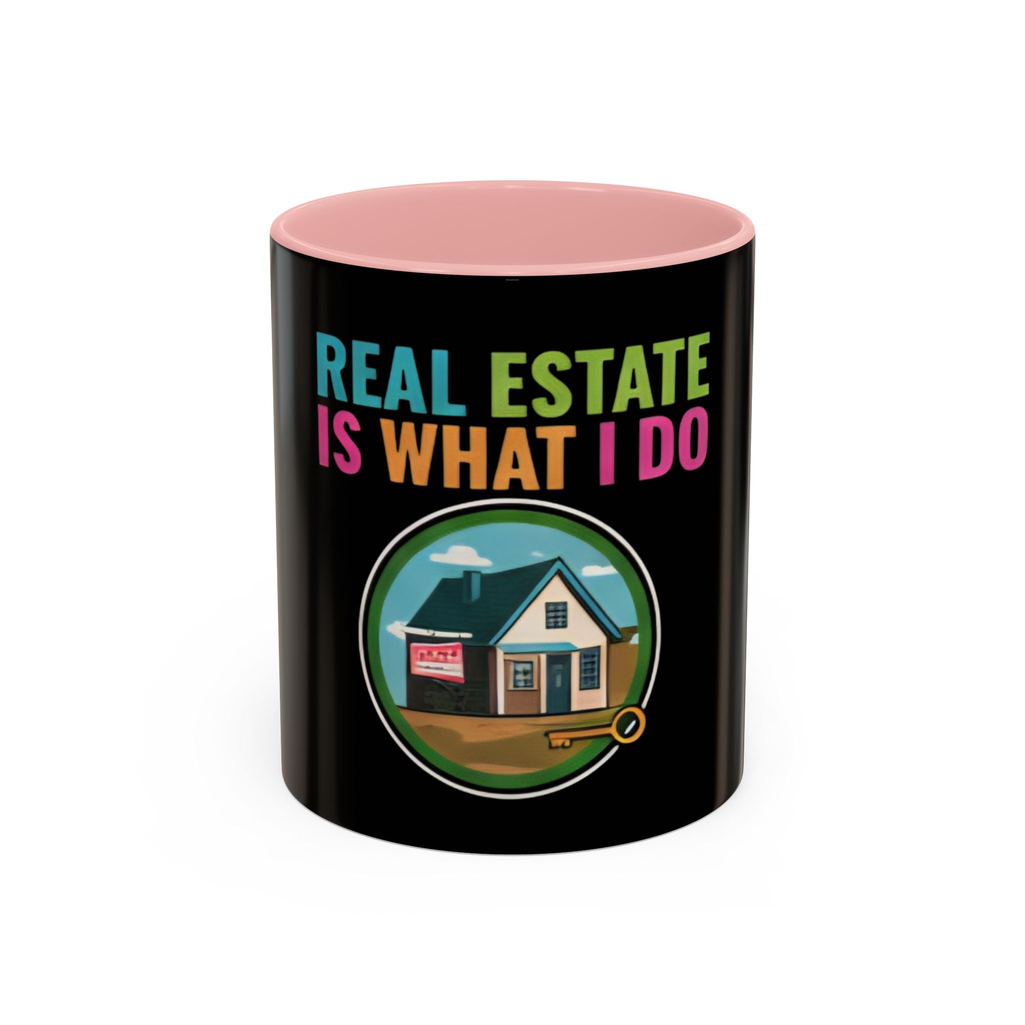 Real Estate Is What I Do Mug - SPECIAL EDITION Realtor Coffee Cup (11/15 oz)