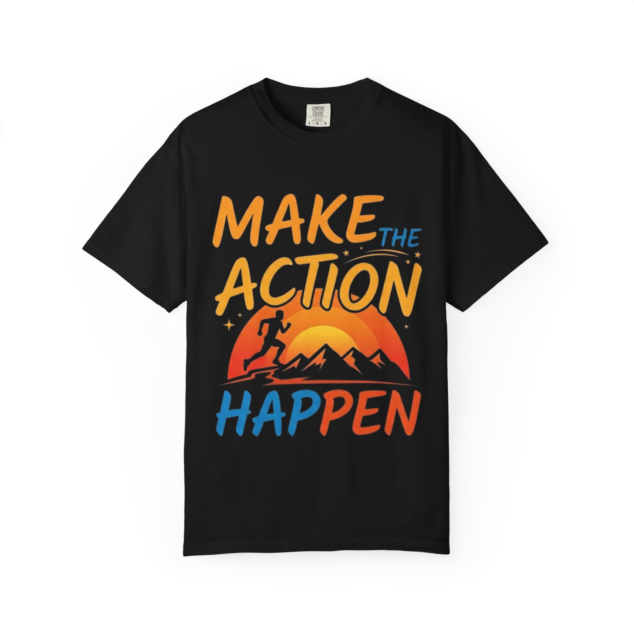 Make the Action Happen T-Shirt
