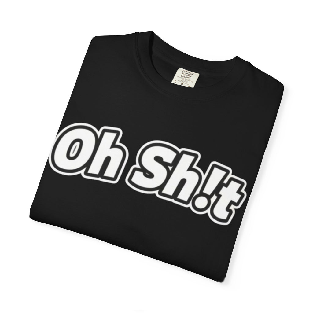 "Oh Sh!t" T-Shirt