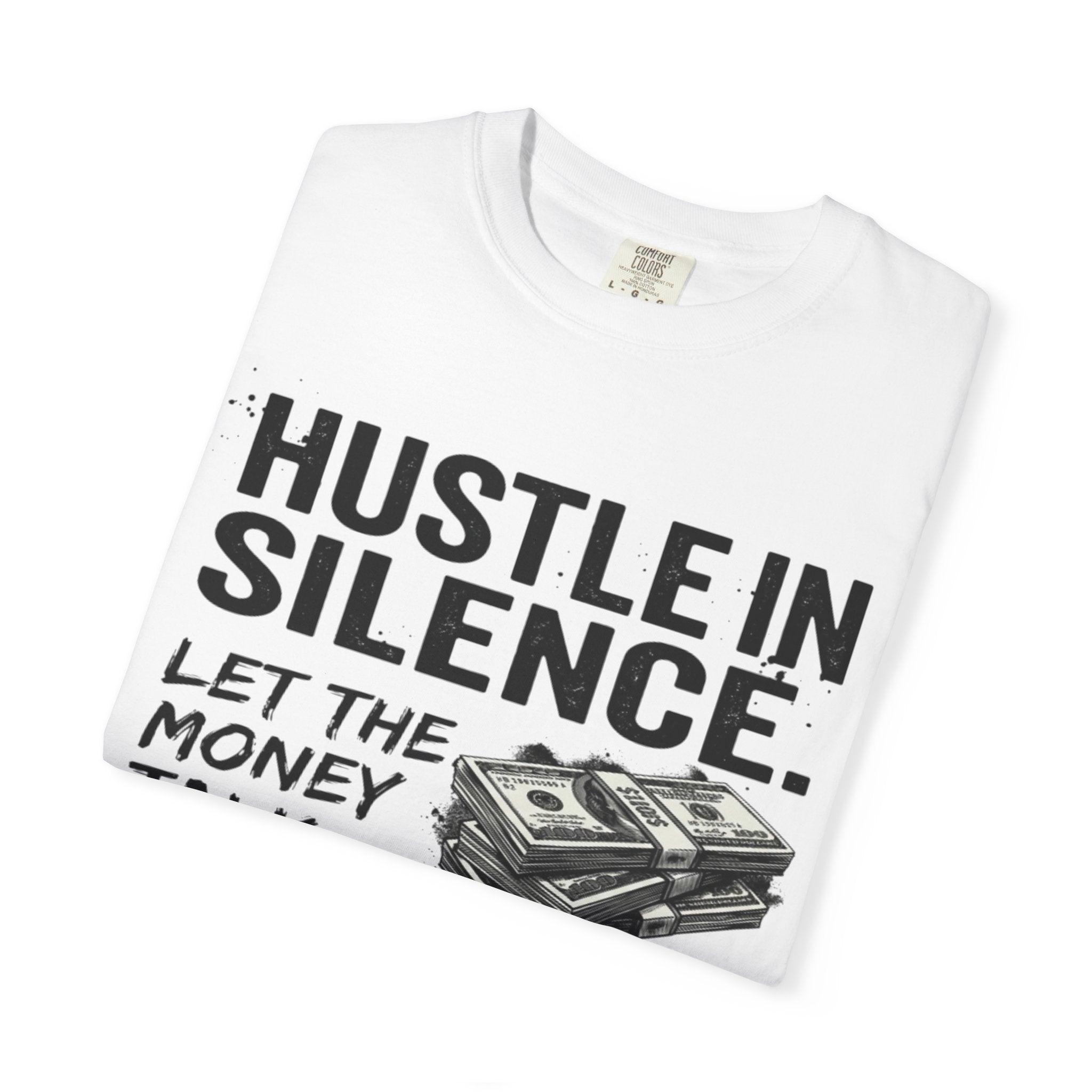 Hustle in Silence T-Shirt — Let the Money Talk Graphic