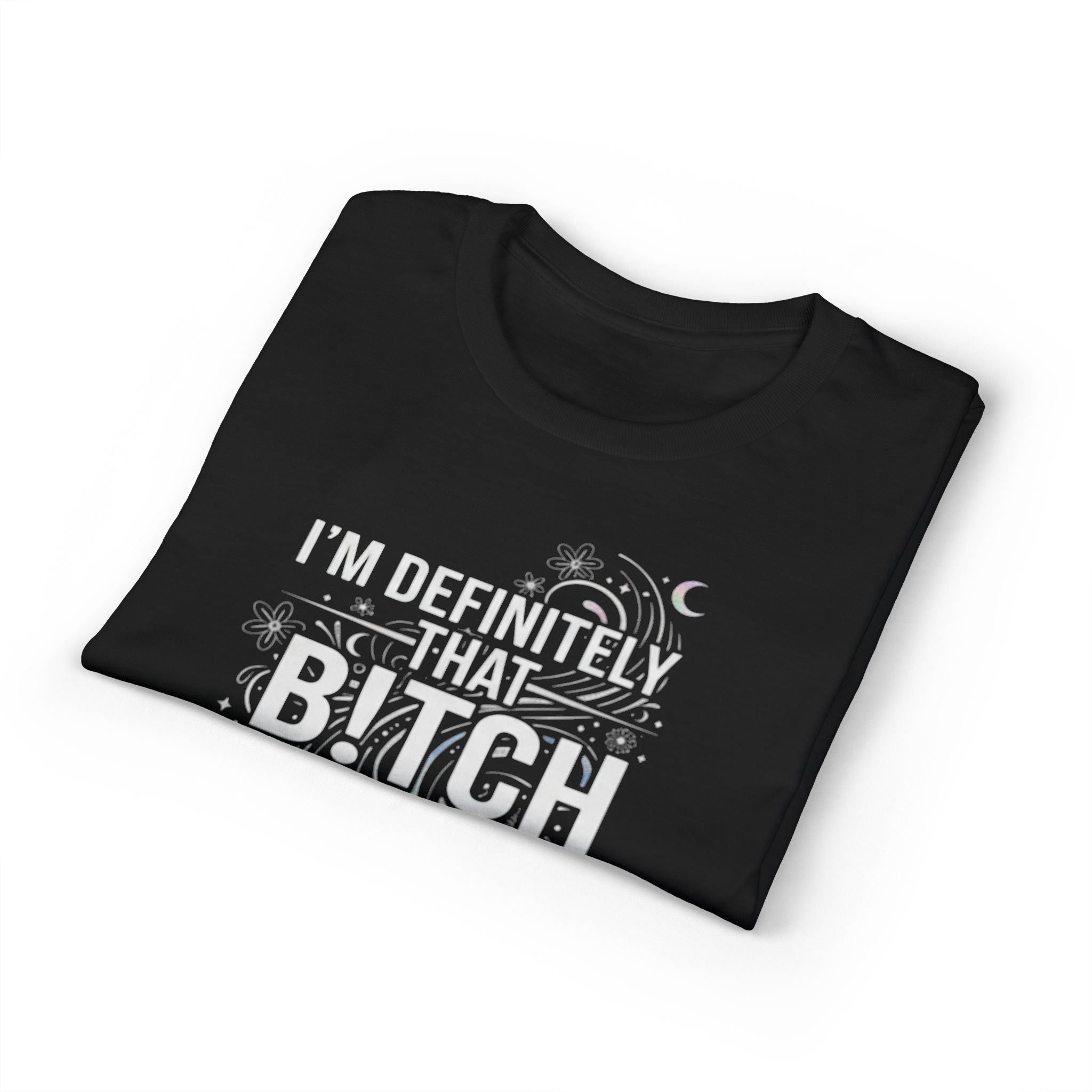 I’m Definitely That Bitch Graphic T-Shirt