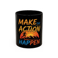 Make the Action Happen Coffee Mug — Motivational Black Accent Mug (11/15oz)