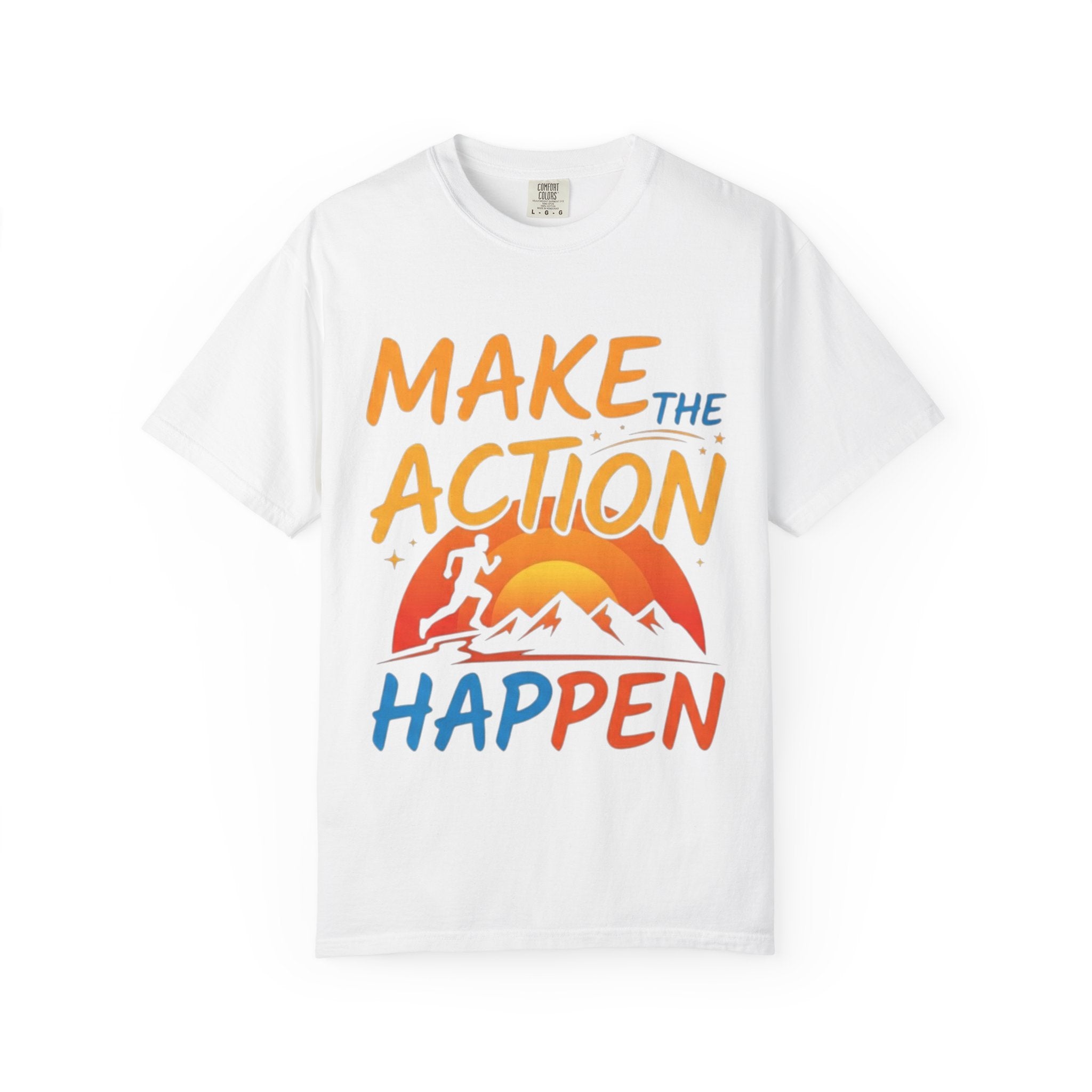 Make the Action Happen T-Shirt