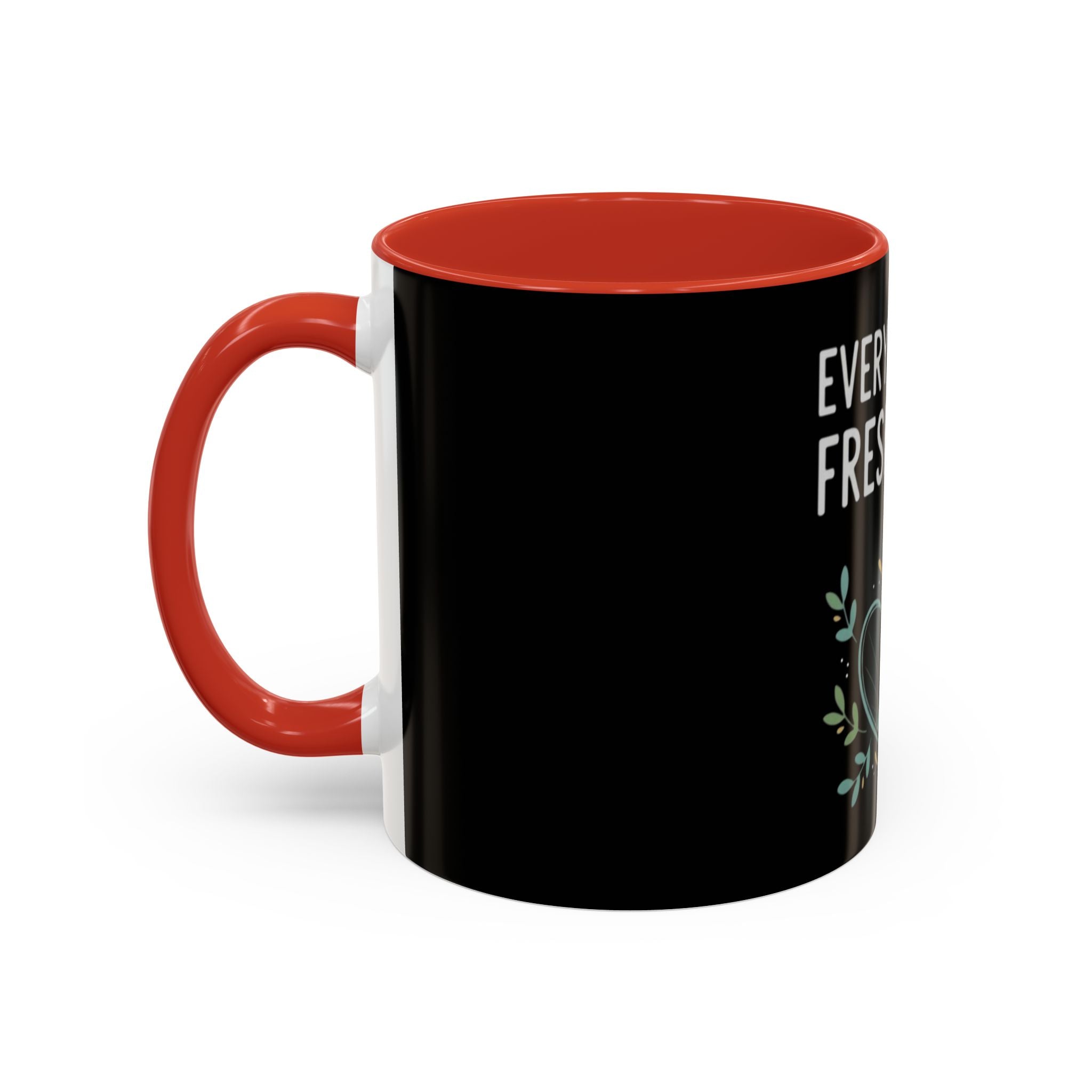 Everyday Is a Fresh Start Coffee Mug (11/15oz)