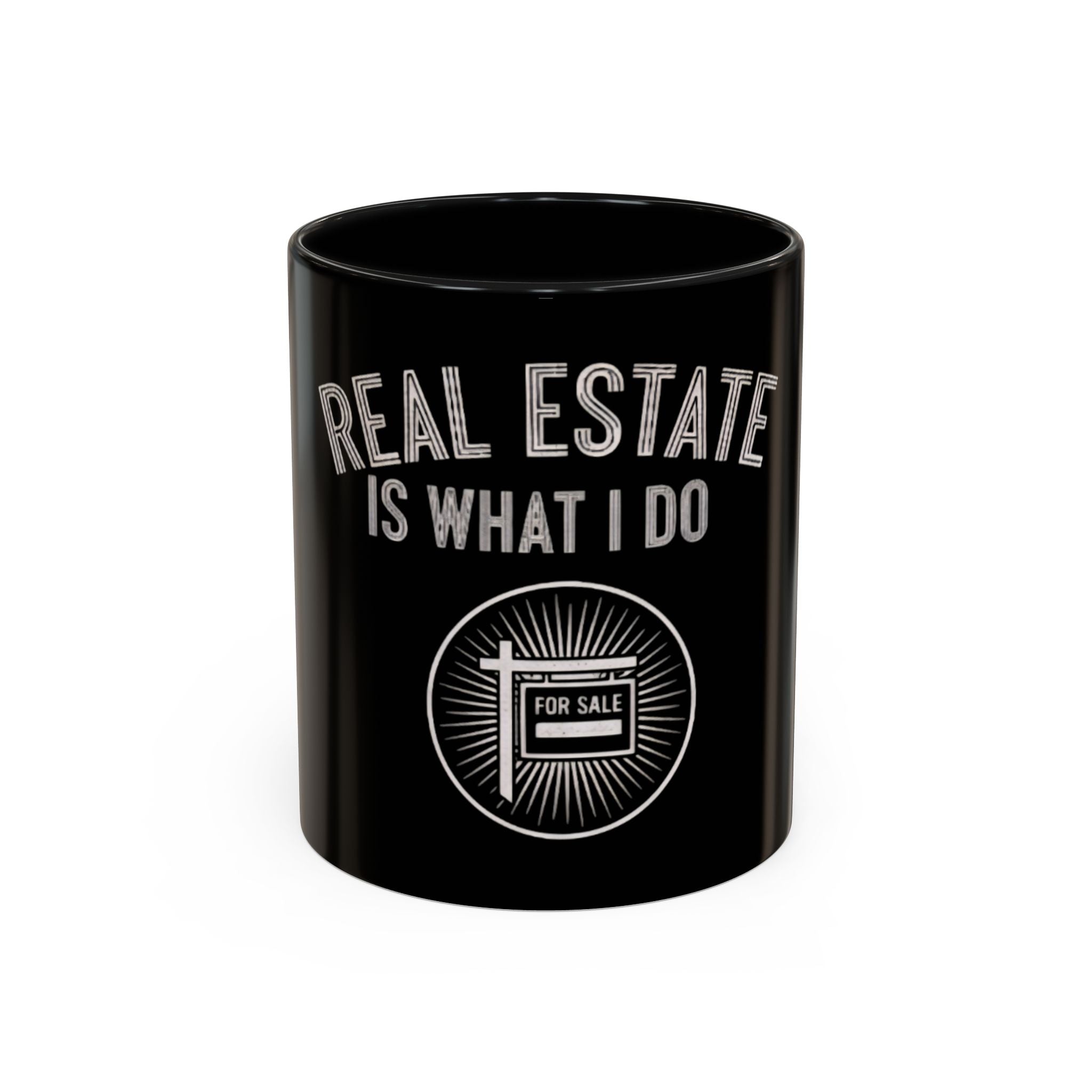 Real Estate Is What I Do Coffee Mug