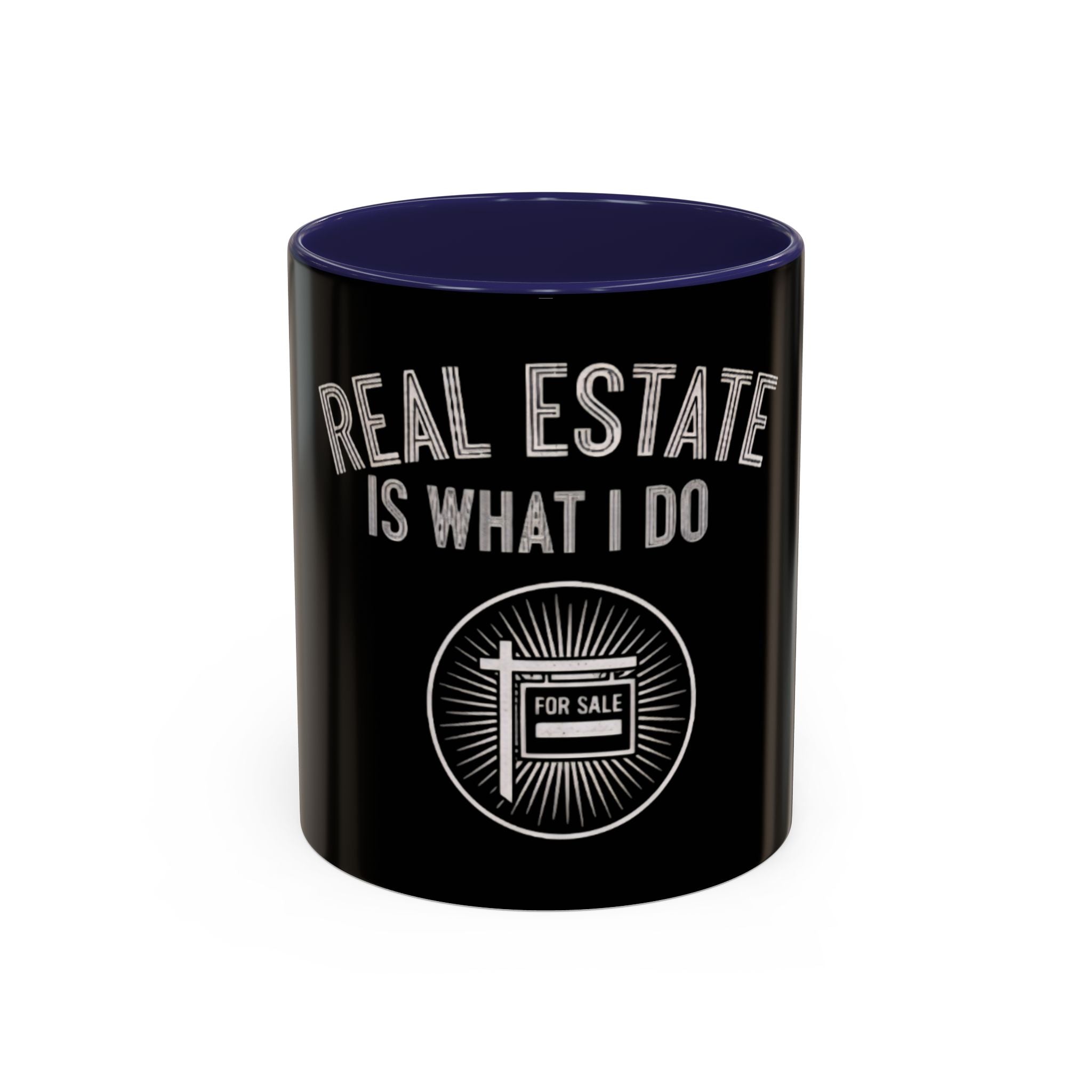 Real Estate Is What I Do Coffee Mug