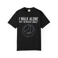 "I Walk Alone But I'm Never Lonely" (Wolf Tshirt)