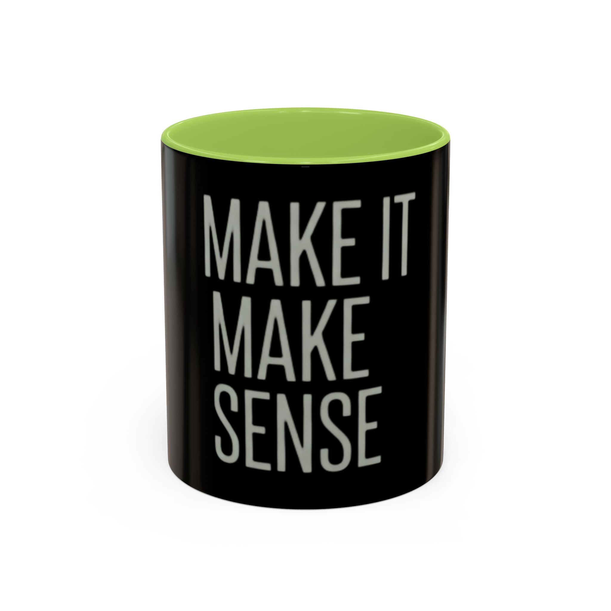 Make It Make Sense Mug — Black Accent Coffee Mug with Bold Typography (11/15 oz)