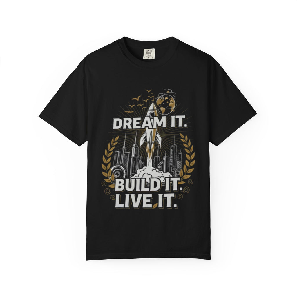 Dream It. Build It. Live It. T-Shirt