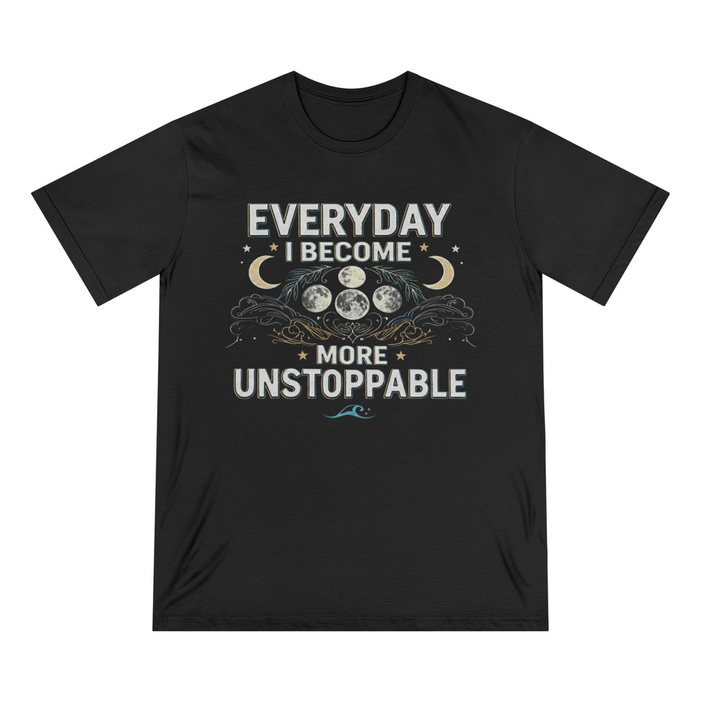 Everyday I Become More Unstoppable Tshirt
