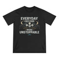 Everyday I Become More Unstoppable Tshirt
