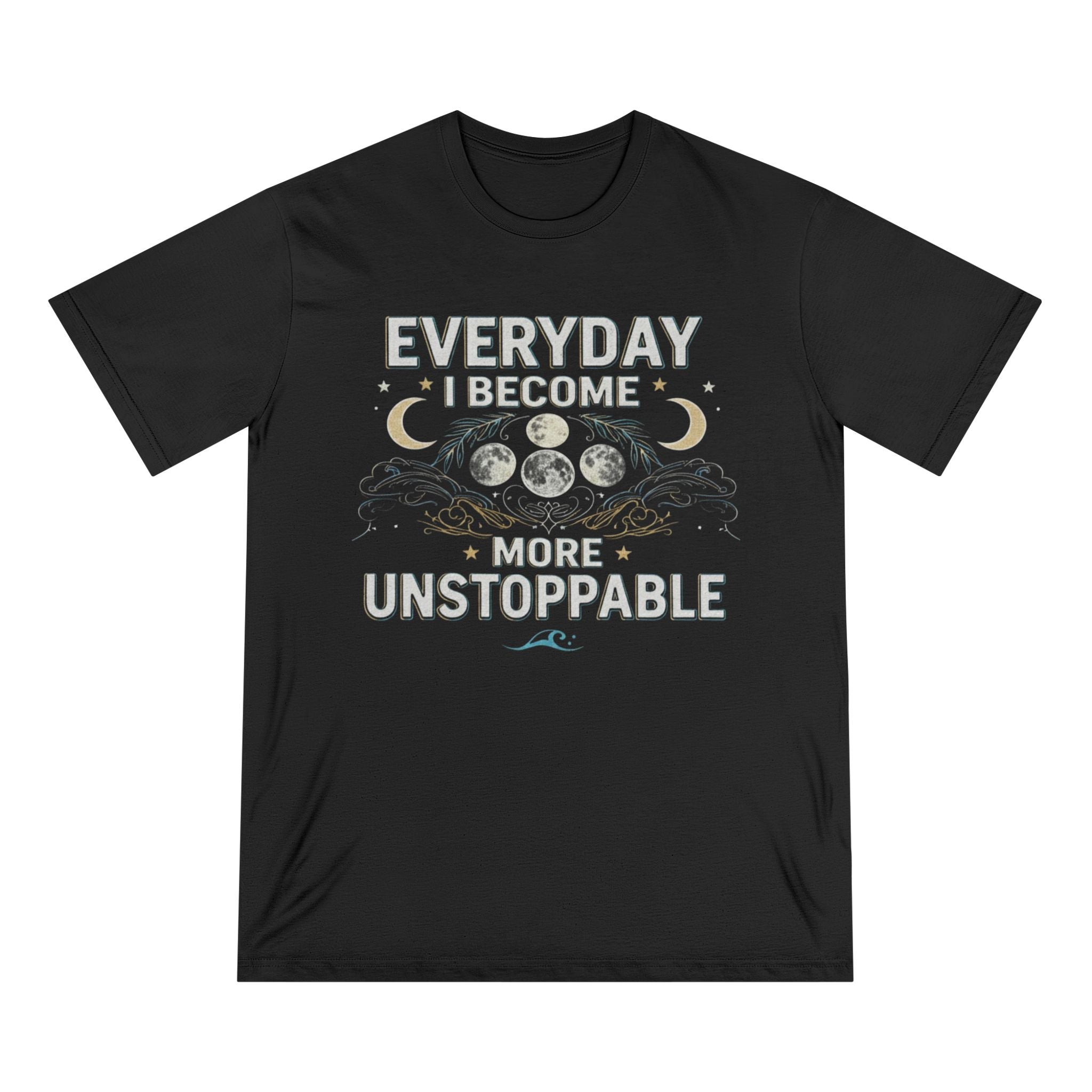 Everyday I Become More Unstoppable Tshirt