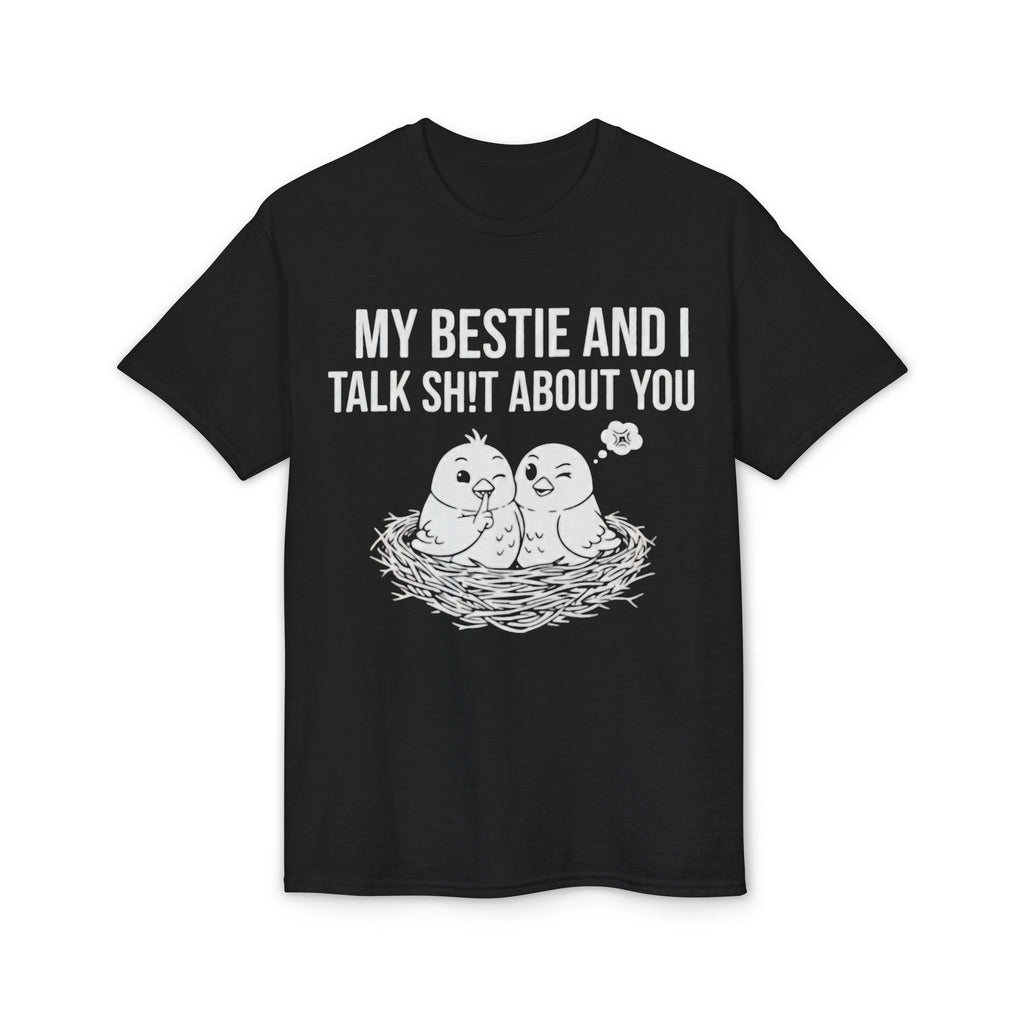 Funny Bestie T-Shirt — "My Bestie and I Talk Shit About You"