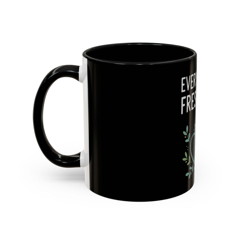 Everyday Is a Fresh Start Coffee Mug (11/15oz)