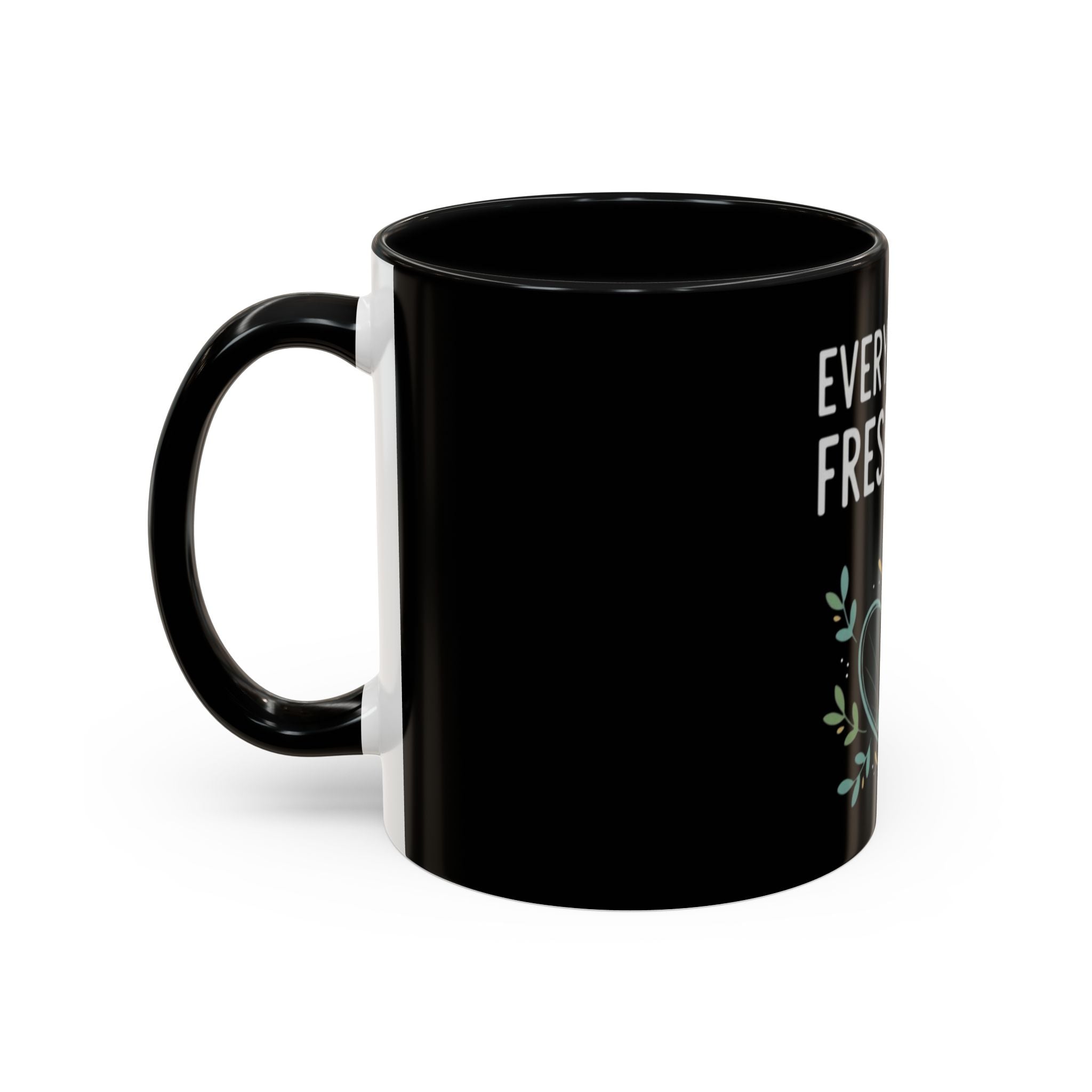 Everyday Is a Fresh Start Coffee Mug (11/15oz)