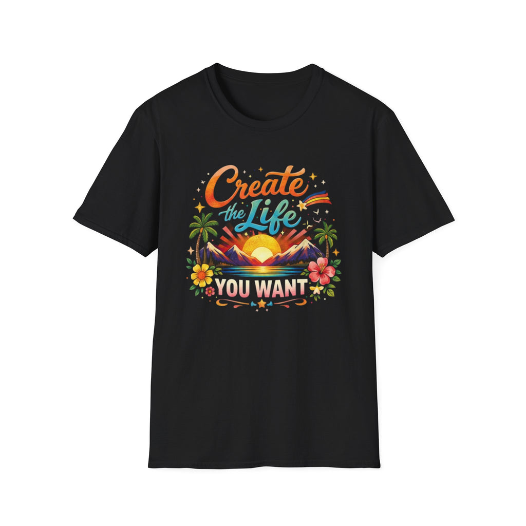 Create the Life You Want T-Shirt — Inspirational Sunset Graphic Tee