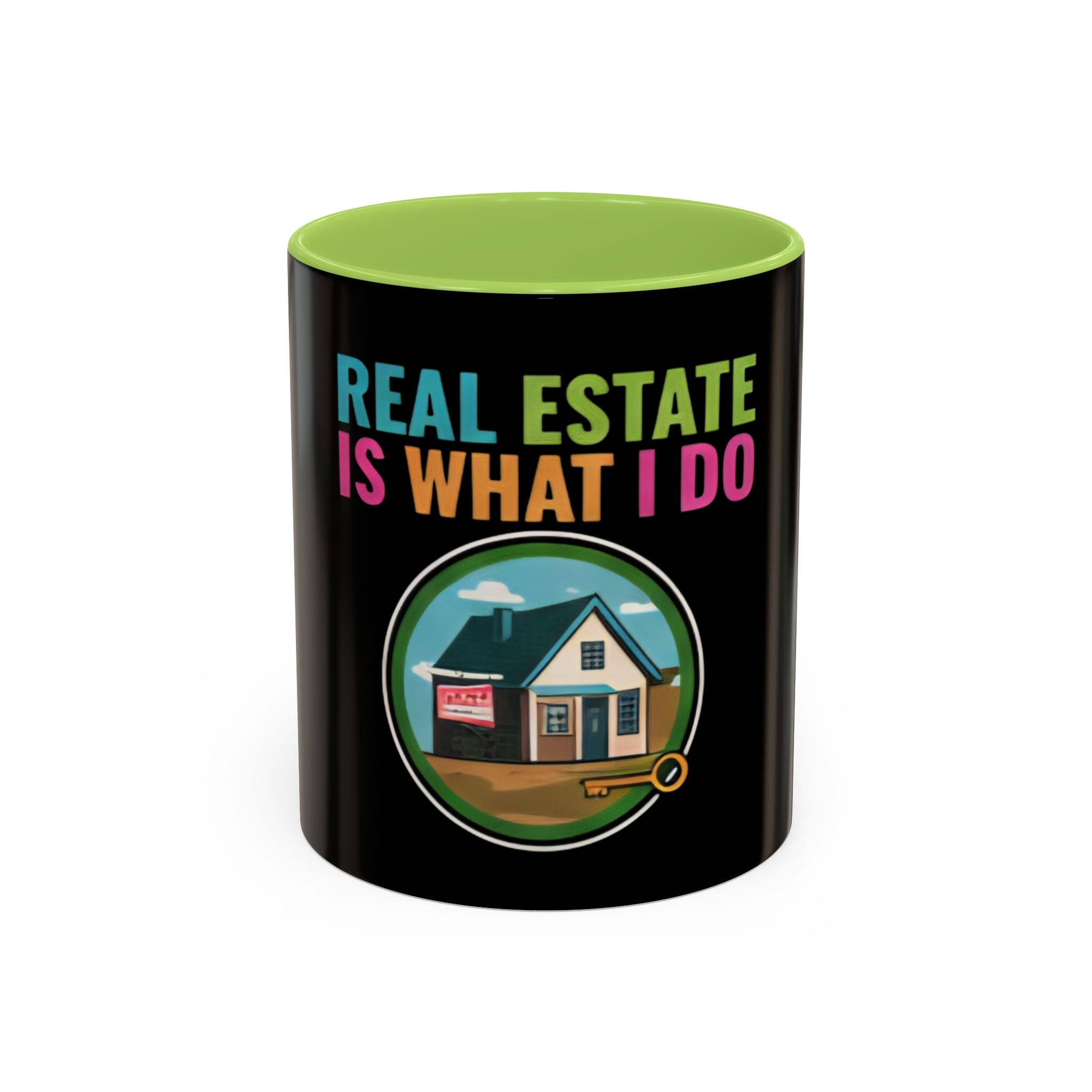 Real Estate Is What I Do Mug - SPECIAL EDITION Realtor Coffee Cup (11/15 oz)