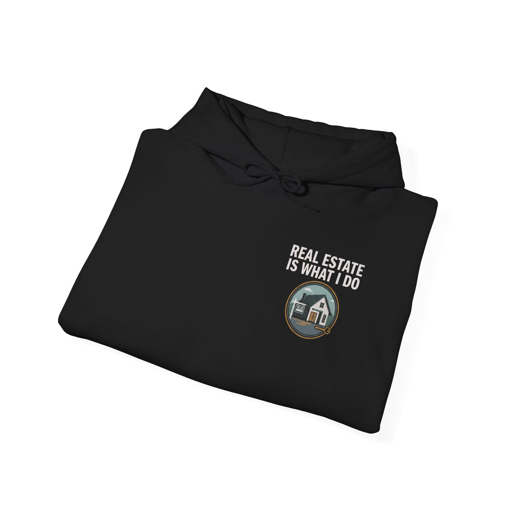 “Real Estate Is What I Do” Property Investors Realtor Sweatshirt (White Letters)