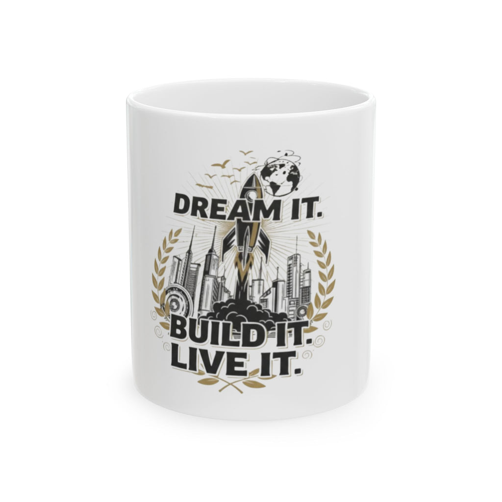 Dream It. Build It. Live It. Ceramic Inspirational Mug (11oz/15oz)