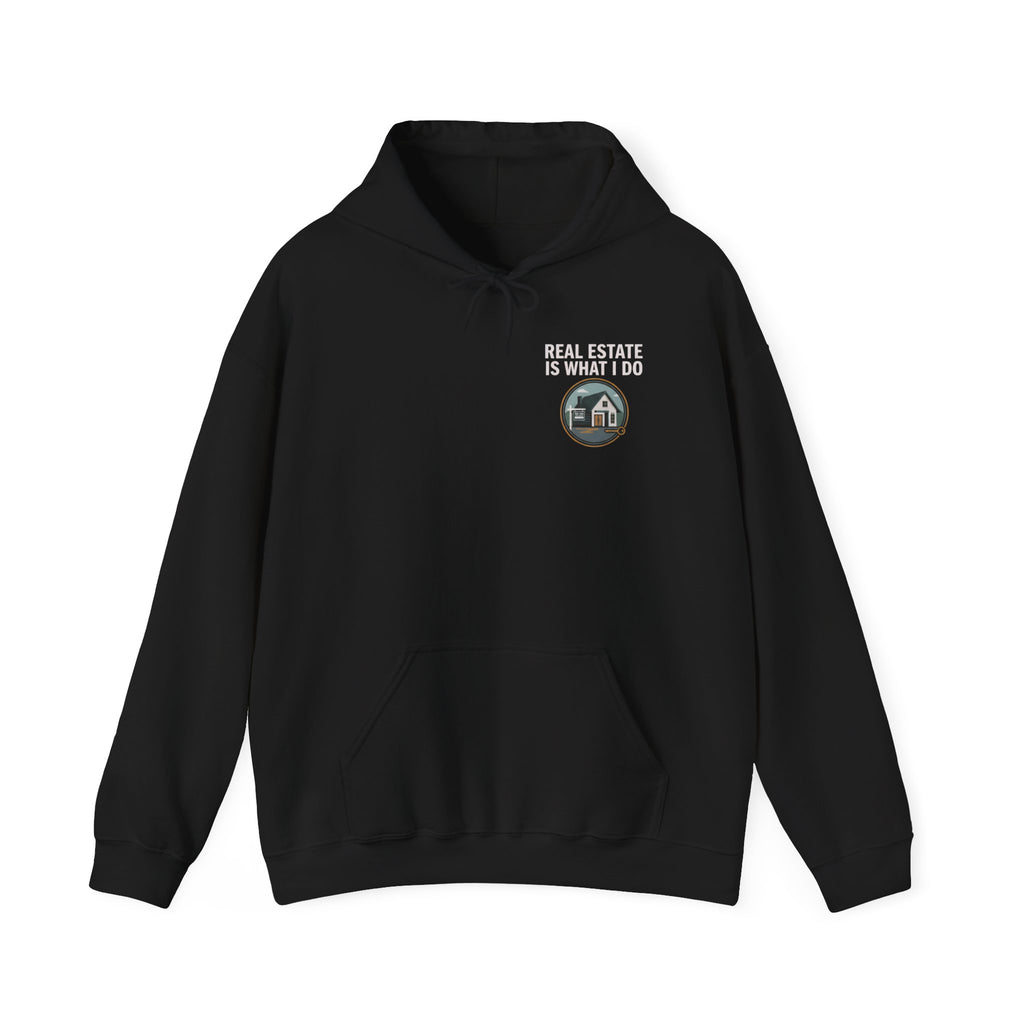 “Real Estate Is What I Do” Property Investors Realtor Sweatshirt (White Letters)