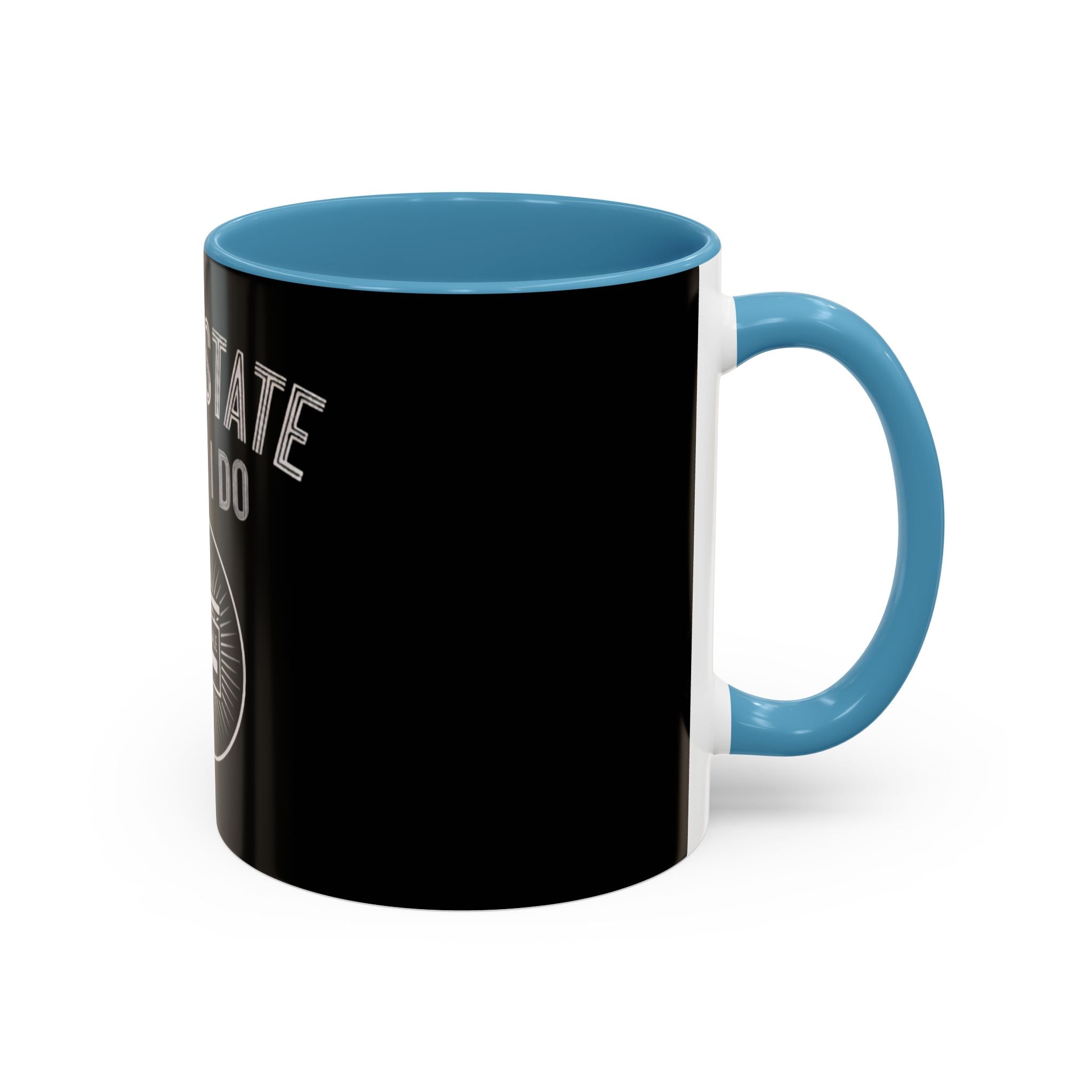 Real Estate Is What I Do Coffee Mug