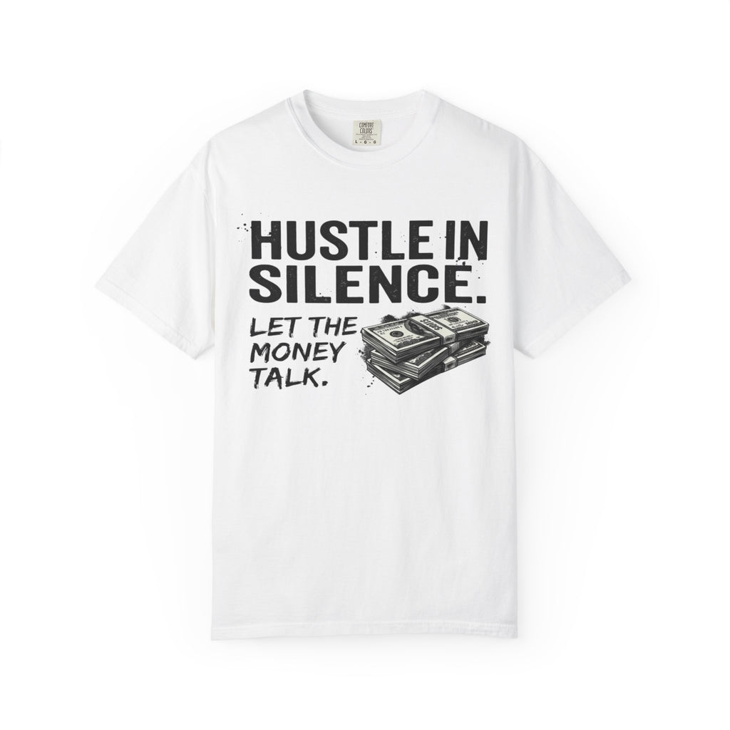 Hustle in Silence T-Shirt — Let the Money Talk Graphic