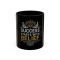 Success Starts With Belief Coffee Mug (11/15 oz)