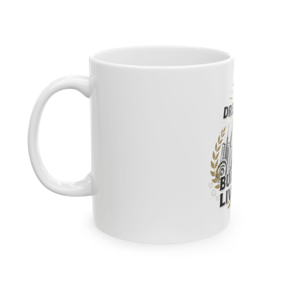 Dream It. Build It. Live It. Ceramic Inspirational Mug (11oz/15oz)