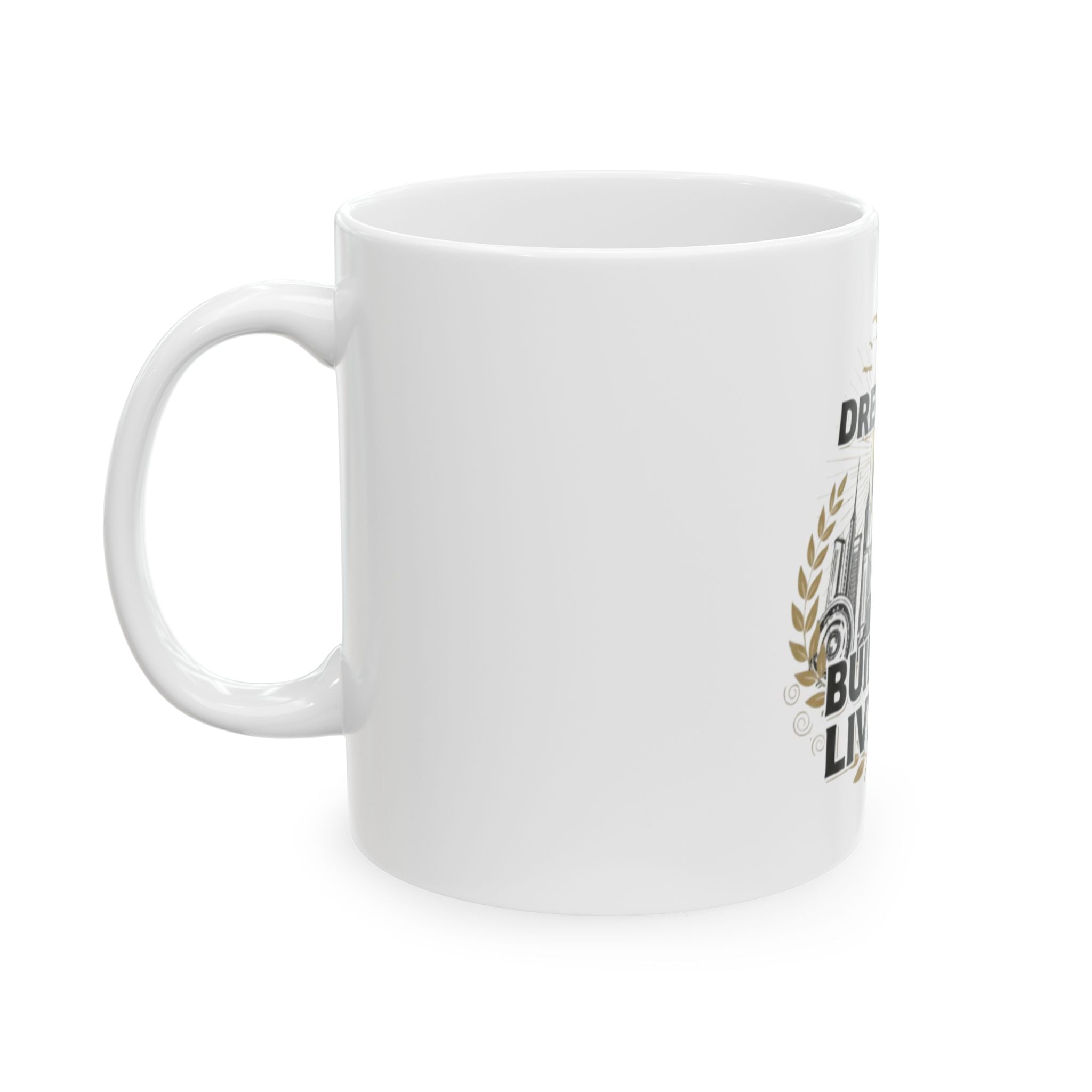 Dream It. Build It. Live It. Ceramic Inspirational Mug (11oz/15oz)