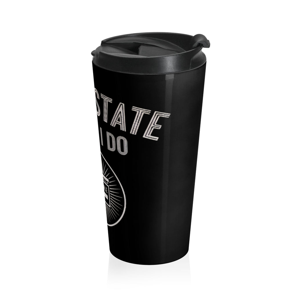 “Real Estate Is What I Do” Stainless Steel Tumbler (Traveling mug)