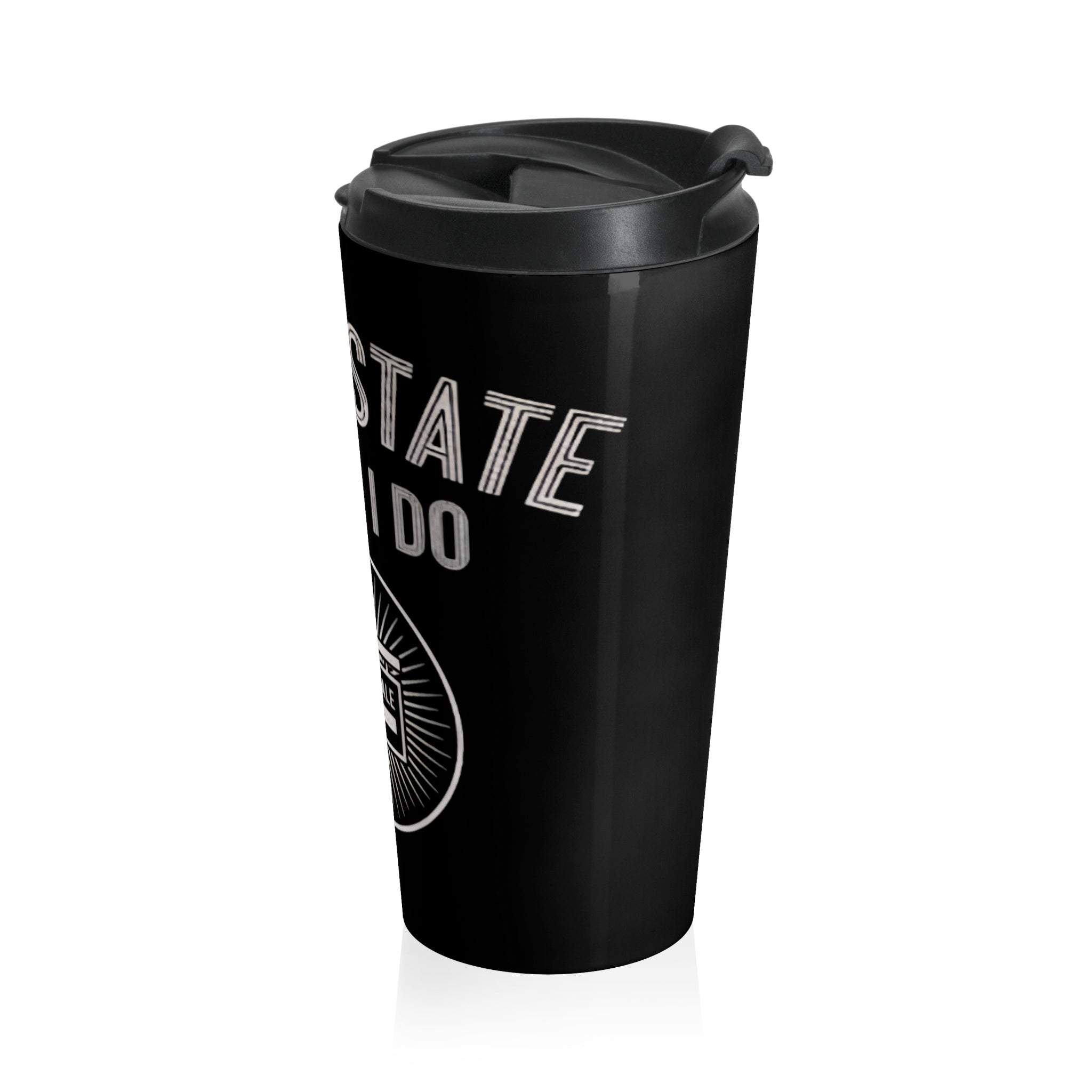 “Real Estate Is What I Do” Stainless Steel Tumbler (Traveling mug)