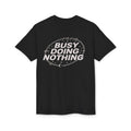 Busy Doing Nothing T-Shirt — Funny Relaxed Graphic Tee