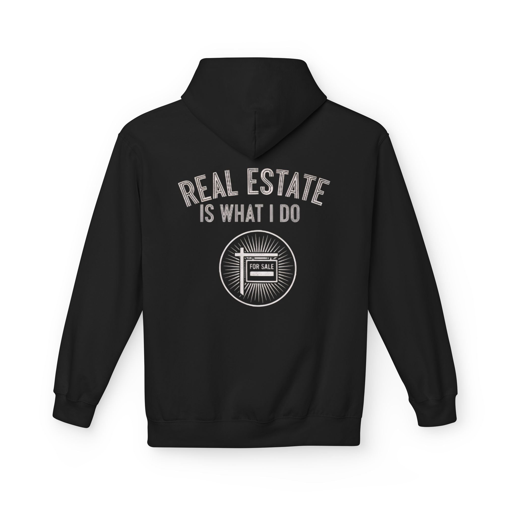 "Real Estate Is What I Do Hoodie" (Realtor For Sale Graphic Hooded Sweatshirt)