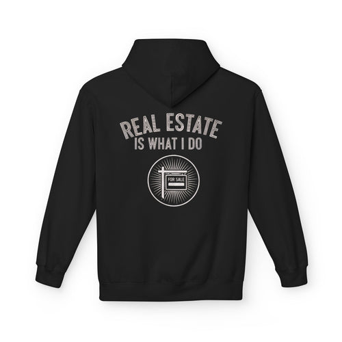 "Real Estate Is What I Do Hoodie" (Realtor For Sale Graphic Hooded Sweatshirt)