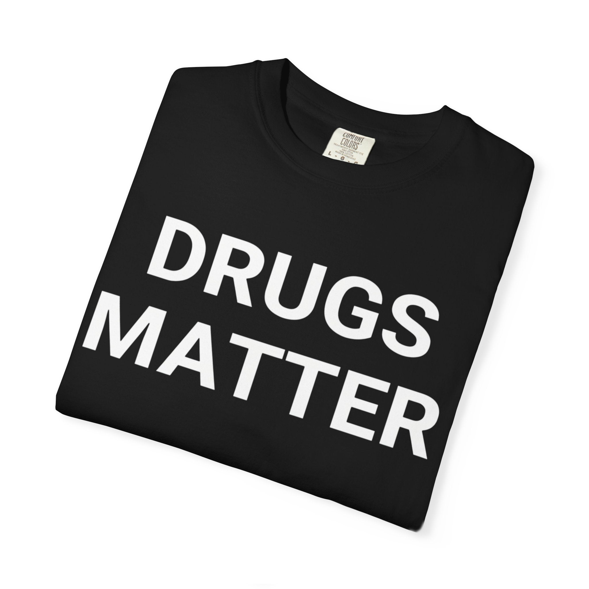 Drugs Matter T-Shirt